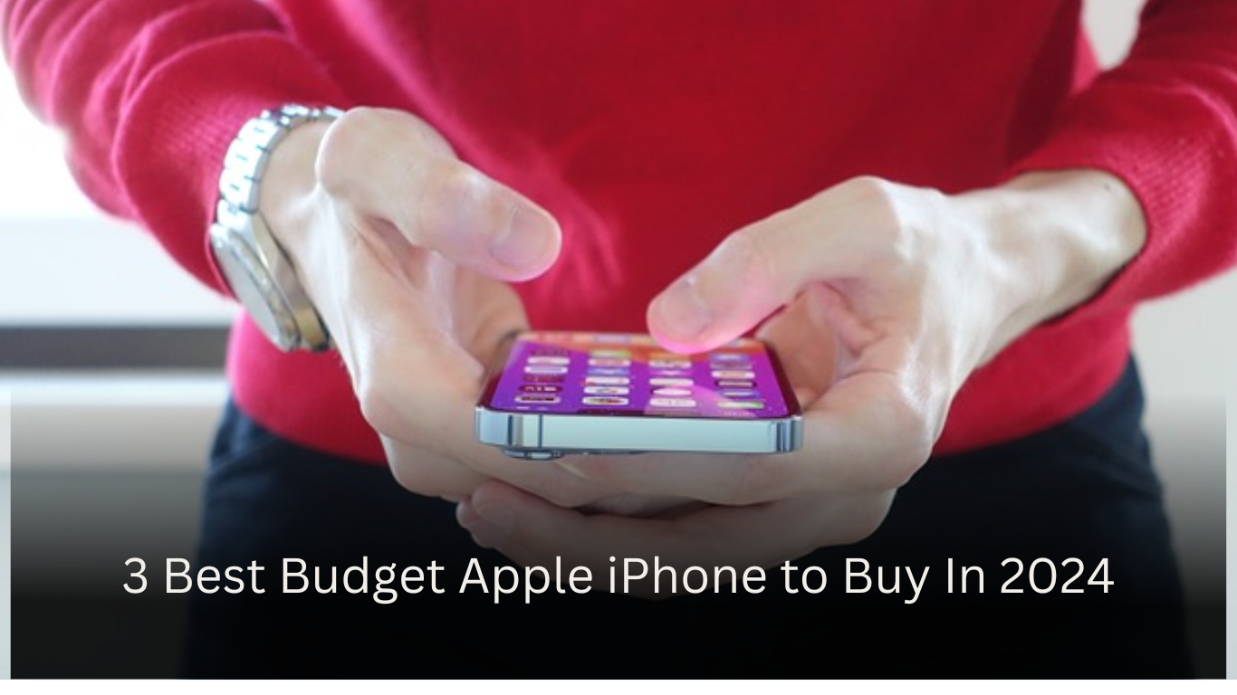3-Best-Budget-Older-Apple-iPhone-to-Buy-In-2024]