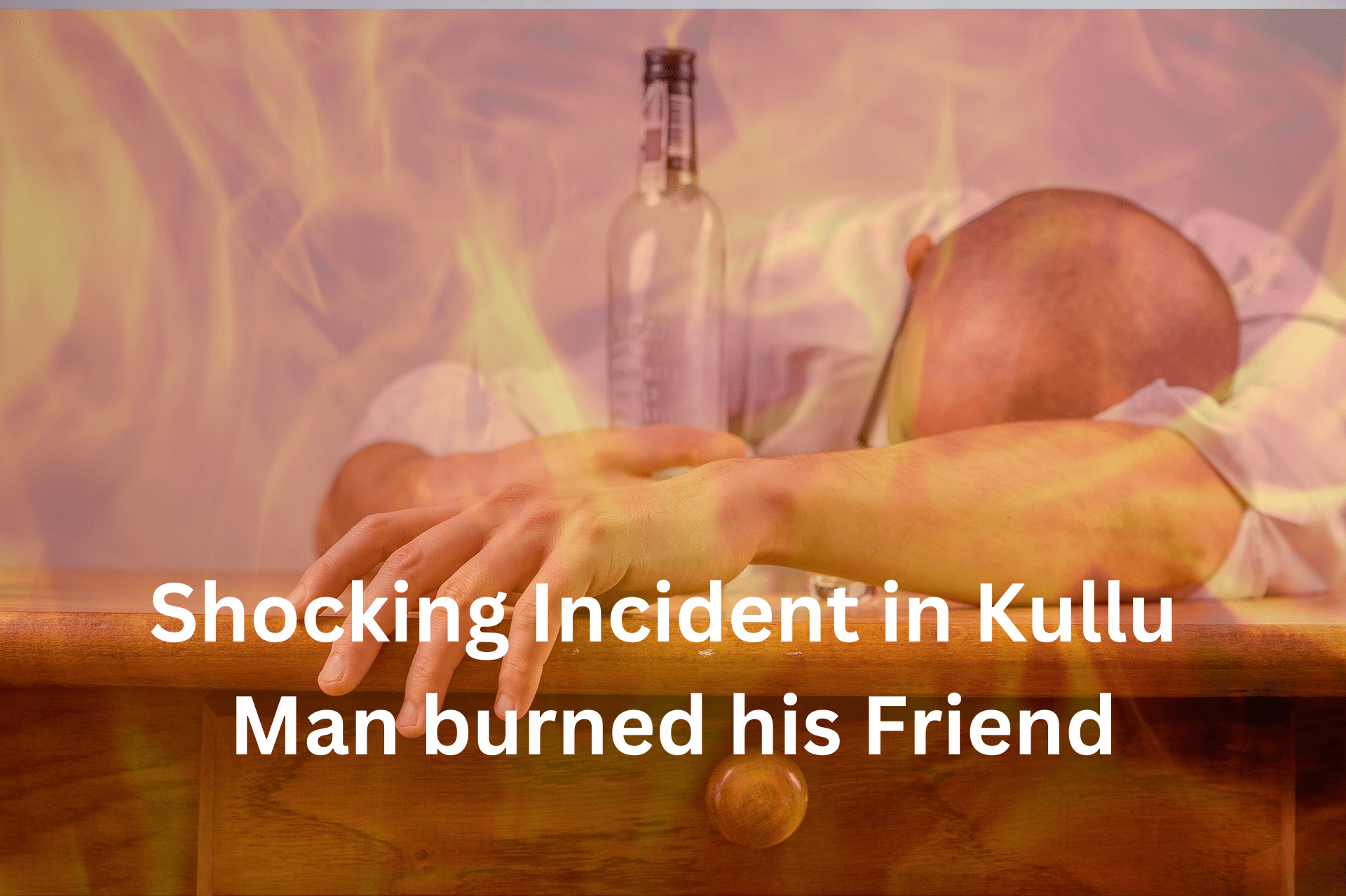 Shocking-Incident-in-Kullu-Man-burned-his-Friend
