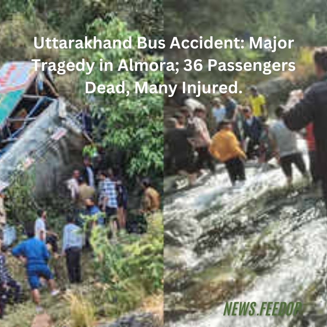 Uttarakhand Bus Accident: Major Tragedy in Almora; 36 Passengers Dead, Many Injured.